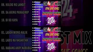 New Nonstop OPM Love Song Nonstop Remix Ghost Mix 2024 [upl. by Laet]