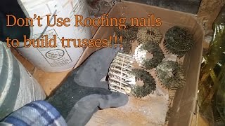 Dont use roofing nails to build your trusses [upl. by Jamey334]