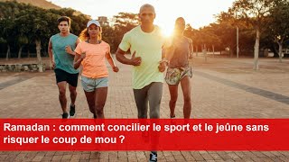 Ramadan  comment concilier le sport et le jeûne sans risquer le coup de mou [upl. by Winstonn]