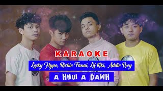 A hmui a dawh Karaoke  Lesky Hype Richie Fanai Lil Kiki Addie Boy [upl. by Ariahs862]