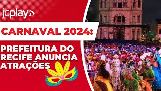 CARNAVAL RECIFE AO VIVO CONHEÇA as primeiras ATRAÇÕES do CARNAVAL 2024 [upl. by Adoc886]