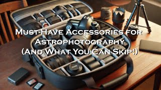 MustHave Accessories for Astrophotography And What You Can Skip [upl. by Corrie]