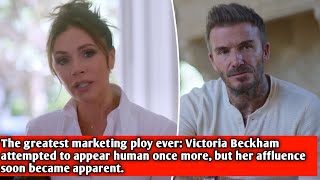 The greatest marketing ploy ever Victoria Beckham attempted to appear human once more but her [upl. by Kashden278]