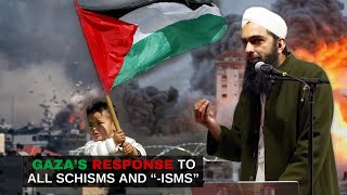 Gaza’s Response to All Schisms and “isms”  Shaykh Yasir AlHanafi [upl. by Fillbert550]