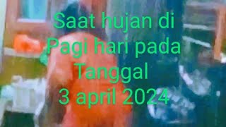 detik detik hujan di pagi hari pada tanggal 3 april 2024 [upl. by Elyssa]