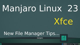 Manjaro Linux 23  Xfce  New Version 92023  File Manager Tips [upl. by Akeyla]