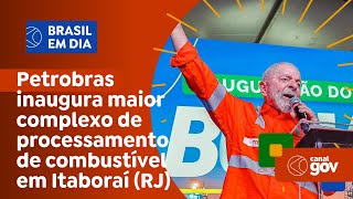 Petrobras inaugura maior complexo de processamento de combustível em Itaboraí RJ [upl. by Gunas]