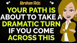 Your Path Is About To Take A Dramatic Turn If You Come Across This ✨✅Abraham Hicks 2024 [upl. by Marchall]