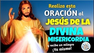 REALIZA ESTA ORACIÓN AL JESÚS DE LA DIVINA MISERICORDIA Y RECIBE UN MILAGRO YA MISMO [upl. by Noyad941]