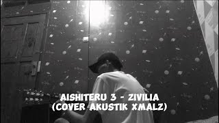 Aishiteru 3  Zivilia Cover akustik Xmalz [upl. by Breger]