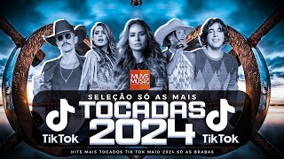 SÓ AS MAIS TOCADAS TIK TOK MAIO 2024  SELEÇÃO HITS TIK TOK 2024  SÓ AS TOP TIK TOK 2024 [upl. by Ateloj]