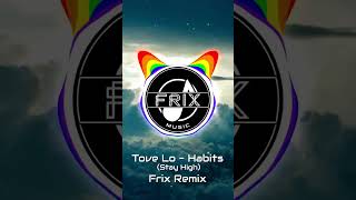 Tove Lo  Habits Stay High Frix Remix [upl. by Wier]