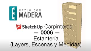 Sketchup Carpinteros — 0006 — Estanteria Layers Escenas Medidas [upl. by Acinelav177]