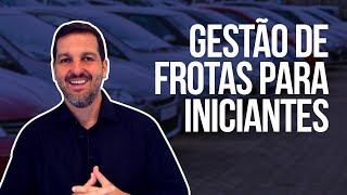 Gestão de Frotas para Iniciantes Dicas SIMPLES para quem está perdido [upl. by Doll]