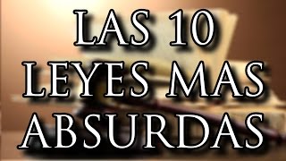 LAS 10 LEYES MAS ABSURDAS Y ESTUPIDAS DEL MUNDO  8cho [upl. by Philemol]