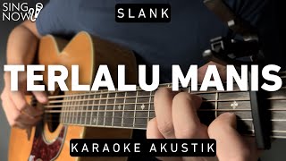 Terlalu Manis  Slank Karaoke Akustik [upl. by Gone]