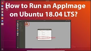 How to Run an AppImage on Ubuntu 1804 LTS [upl. by Kreager707]