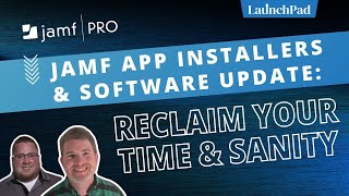 Jamf App Installers amp Software Update Reclaim your Time and Sanity [upl. by Zipnick230]