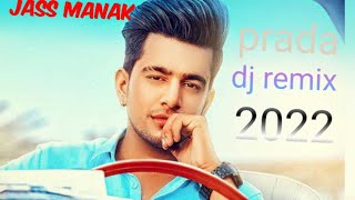 PRADA song dj rimix version 2022 jass manak prada song [upl. by Anatol]