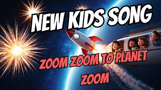 Zoom Zoom To Planet Zoom new kids song [upl. by Prouty999]