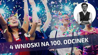 4 najważniejsze wnioski ze 100 odcinków [upl. by Soane]