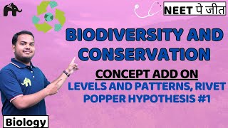 Biodiversity and Conservation Class 12 Biology NEET  NCERT Chapter 13  Rivet Popper Hypothesis 1 [upl. by Marchak]