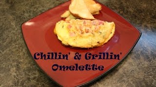 Chillin and Grillin  Omelette [upl. by Enelhtak]