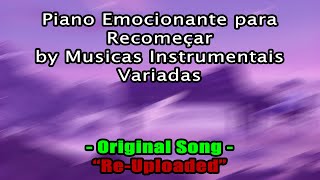 Piano Emocionante para Recomeçar By Musicas Instrumentais Variadas  ReUploaded [upl. by Ennylhsa]