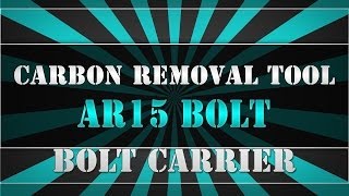 CARBON REMOVAL TOOL FOR AR 15 bolt and bolt carrier by USSQUADS [upl. by Wayolle420]