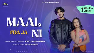 Maal Fda Ja Ni  King Longowalia Ft Jashanmeet Official Video New Punjabi Song 2024  My Music 47 [upl. by Kathe]