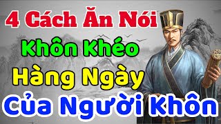 Cổ Nhân dạy 4 cách ĂN NÓI KHÔN KHÉO người Khôn cần phải học MỖI NGÀY  Sách nói Minh Triết [upl. by Garin]