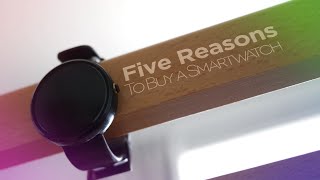 Five Reasons to Buy a Smartwatch [upl. by Yniattirb]