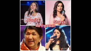 Ae ri pawan song by Arunita Vs Shreya Vs Lata Vs Anwesha who is the best 🥰😘 [upl. by Ogram]