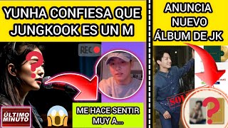 ULTIMA HORA🔴YUNHA CONFESO Q JUNGKOOK HACE Q ELLA S😱JK ANUNCIO NUEVO A😨noticiasdebtsrecientes [upl. by Morten]