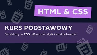 KURS HTML I CSS OD PODSTAW  CSS Selektory ważność styli i kaskadowość [upl. by Laurianne]