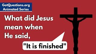 What did Jesus mean when He said “It is finished” [upl. by Wilow720]