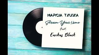 Marcia Txuska  Scream Your Name feat Eurikas Black ProdbyOnBeatZ [upl. by Rianna539]