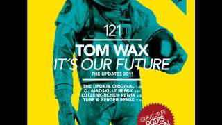 Tom Wax  Its Our Future Lutzenkirchen remix short version [upl. by Chrisman]