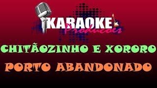 CHITÃOZINHO E XORORO  PORTO ABANDONADO  KARAOKE [upl. by Kirad]