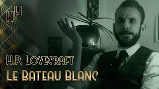 📚 HP Lovecraft – Le Bateau Blanc 1919 [upl. by Wehtam]