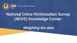 National Crime Victimization Survey NCVS Knowledge Corner – Weighting the Data [upl. by Wolgast]