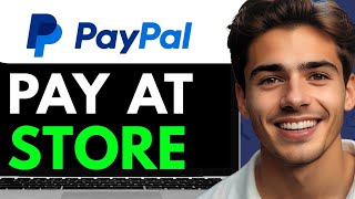 HOW TO PAY AT STORE WITH PAYPAL 2024 FULL GUIDE [upl. by Aciretal]