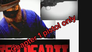 ONLY allowed to use a PISTOL for the whole of CHAPTER 1  Red DEAD REDEMPTION 2 [upl. by Danya]