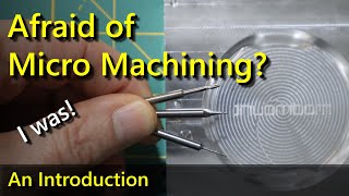 Afraid of Micro Machining An Introduction [upl. by Rew]