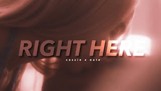 Right Here  Cassie x Nate [upl. by Alakcim894]