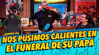 Episodio 296  Nos pusimos calientes en el funeral de su papá [upl. by Nortal]