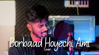 Borbaad Hoyechi Ami  sayAn  Cover  বরবাদ হয়েছি আমি  Arindom [upl. by Nils346]