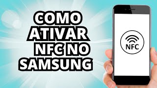 Como Ativar NFC no Samsung para pagamentos com telemóvel [upl. by Teodor]