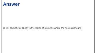 A neurons nucleus is located in its [upl. by Sybley]