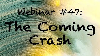 Weekly Webinar 47 The Coming Crash  CRP Patreon [upl. by Allista]